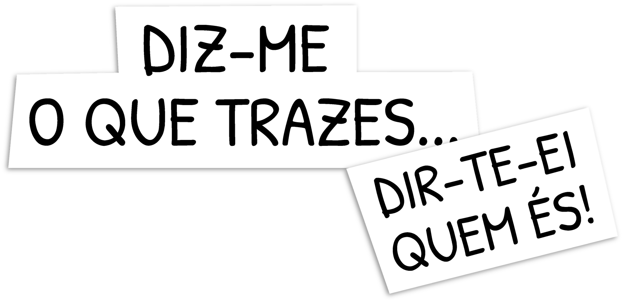 Diz-me o que trazes... Dir-te-ei quem és!