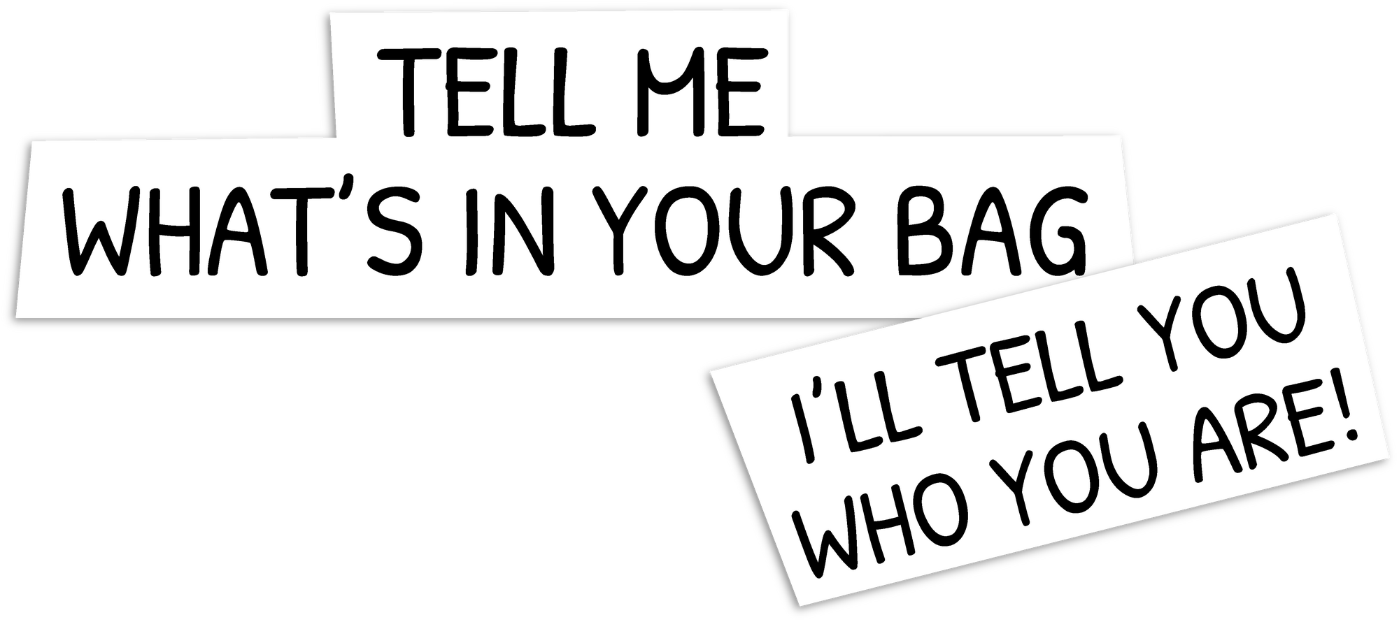 Tell me what's in your bag, i'll tell you who you are