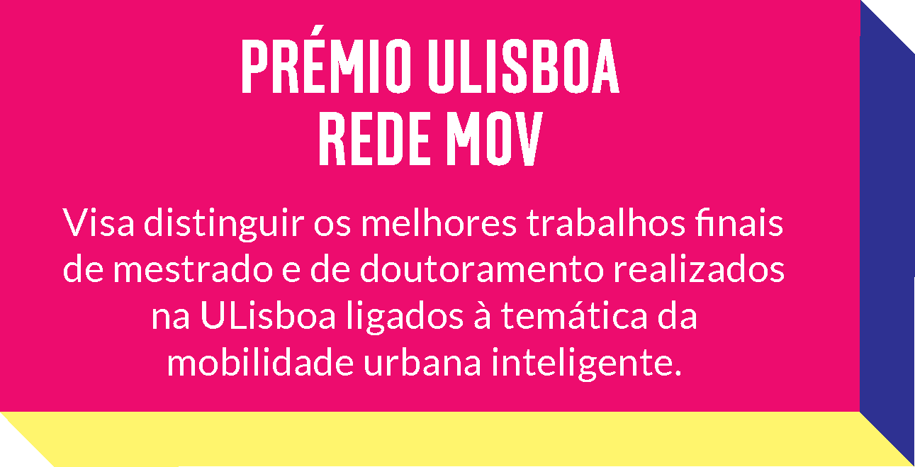 Prémio ULisboa Rede MOV - Visa distinguir os melhores trabalhos finais de mestrado e de doutoramento realizados na ULisboa ligados à temática da mobilidade urbana inteligente
