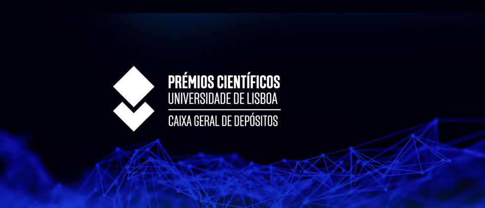 Prémios Científicos Universidade de Lisboa/Caixa Geral de Depósitos | Candidaturas abertas até 15 de dezembro