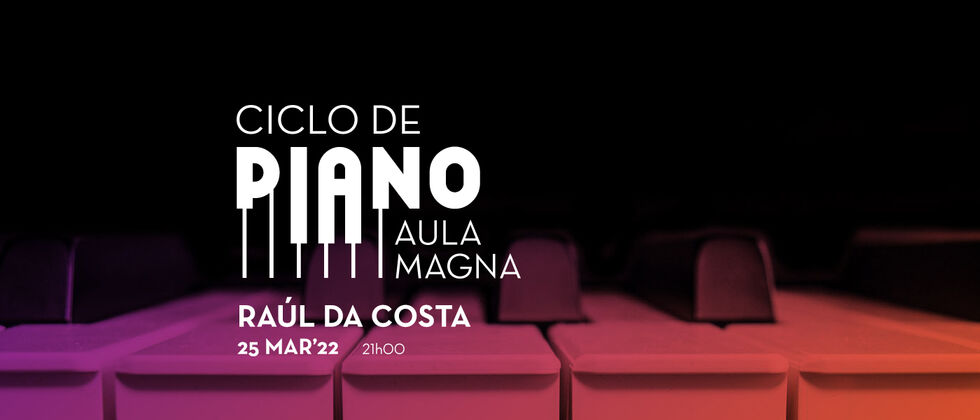 Raul da Costa | Ciclo de Piano - Música na Universidade | Aula Magna
