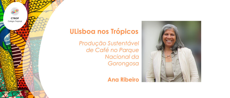 Webinar ULisboa nos Trópicos - Produção Sustentável de Café no Parque Nacional da Gorongosa