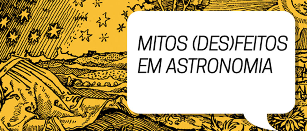 Mitos (des)feitos em Astronomia