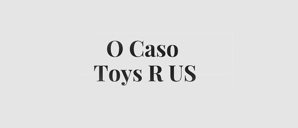 Seminário | O Caso Toys R US