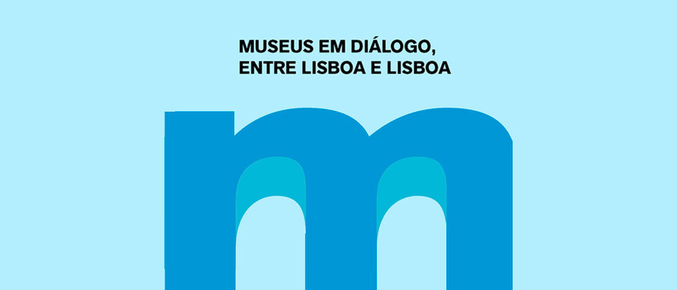 Museus em Diálogo - Entre Lisboa e Lisboa